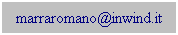 Casella di testo: marraromano@inwind.it
